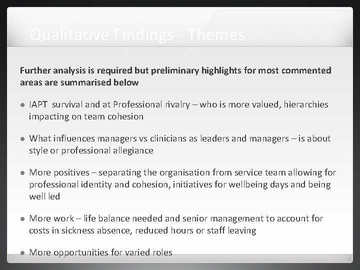 Qualitative Findings - Themes Further analysis is required but preliminary highlights for most commented