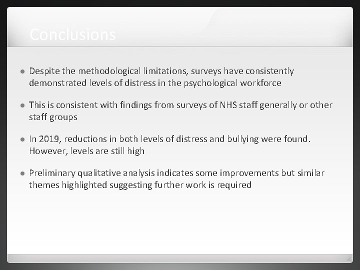 Conclusions Despite the methodological limitations, surveys have consistently demonstrated levels of distress in the