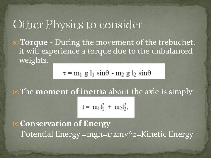 Other Physics to consider Torque - During the movement of the trebuchet, it will