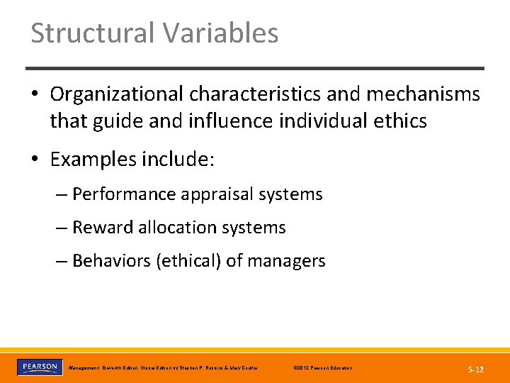 Structural Variables • Organizational characteristics and mechanisms that guide and influence individual ethics •