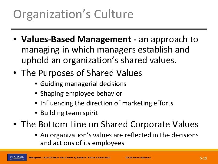 Organization’s Culture • Values-Based Management - an approach to managing in which managers establish