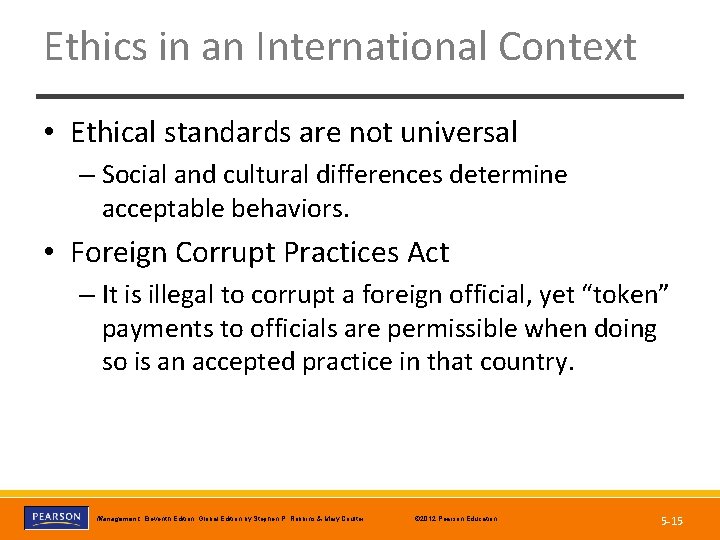 Ethics in an International Context • Ethical standards are not universal – Social and