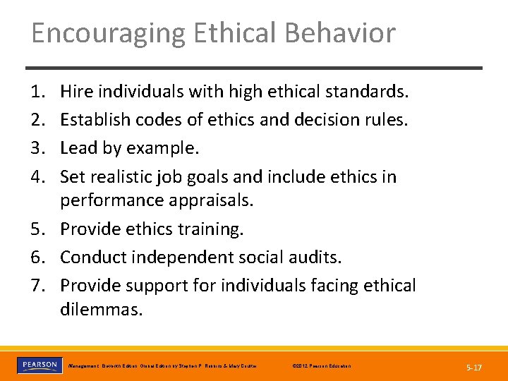 Encouraging Ethical Behavior 1. 2. 3. 4. Hire individuals with high ethical standards. Establish