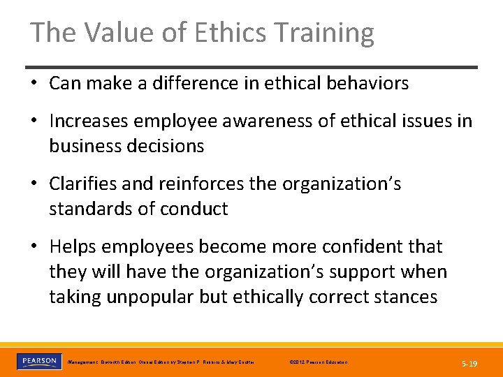 The Value of Ethics Training • Can make a difference in ethical behaviors •