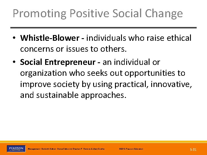 Promoting Positive Social Change • Whistle-Blower - individuals who raise ethical concerns or issues