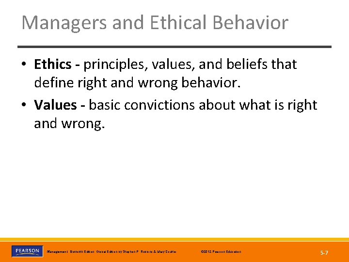 Managers and Ethical Behavior • Ethics - principles, values, and beliefs that define right