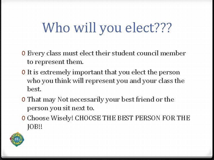 Who will you elect? ? ? 0 Every class must elect their student council