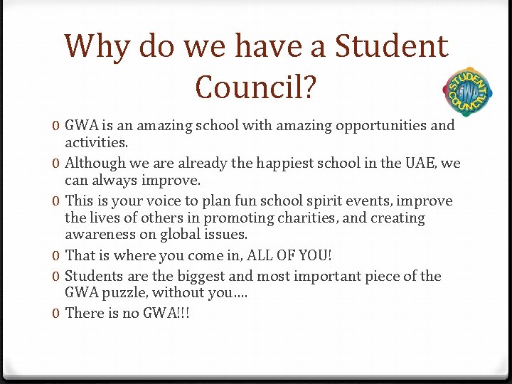 Why do we have a Student Council? 0 GWA is an amazing school with