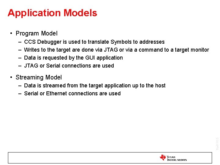 Application Models • Program Model – – CCS Debugger is used to translate Symbols