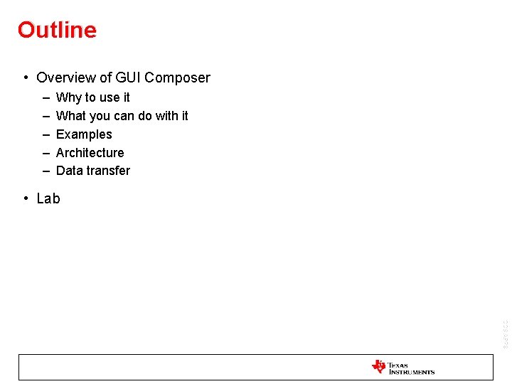 Outline • Overview of GUI Composer – – – Why to use it What