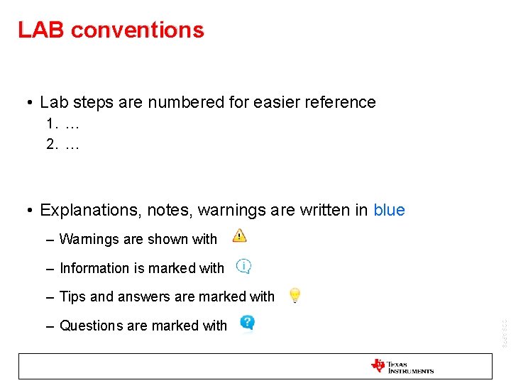 LAB conventions • Lab steps are numbered for easier reference 1. … 2. …