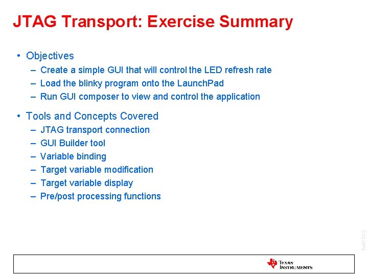 JTAG Transport: Exercise Summary • Objectives – Create a simple GUI that will control