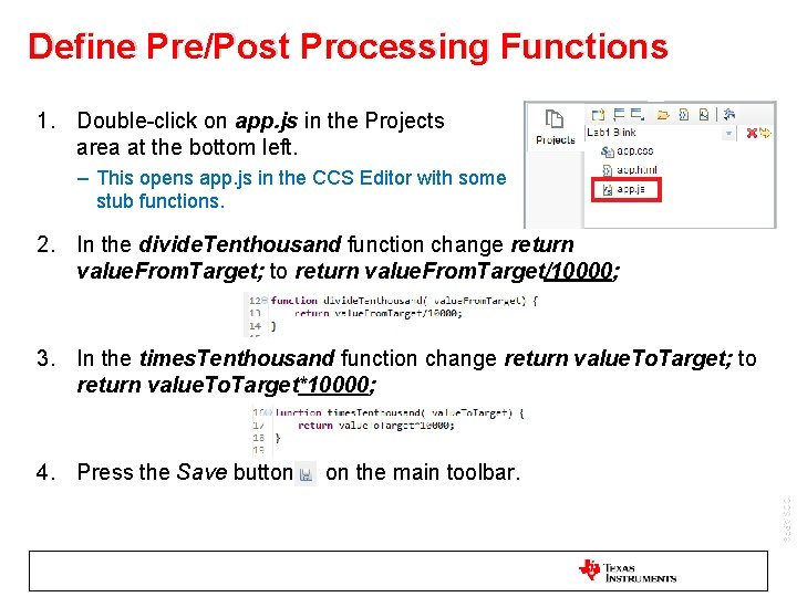 Define Pre/Post Processing Functions 1. Double-click on app. js in the Projects area at