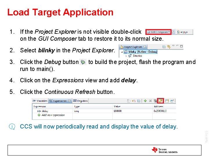 Load Target Application 1. If the Project Explorer is not visible double-click on the