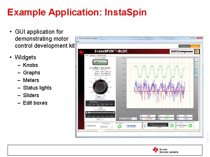 Example Application: Insta. Spin • GUI application for demonstrating motor control development kit •