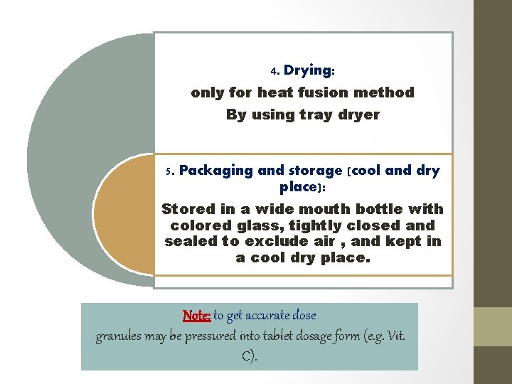 4. Drying: only for heat fusion method By using tray dryer 5. Packaging and