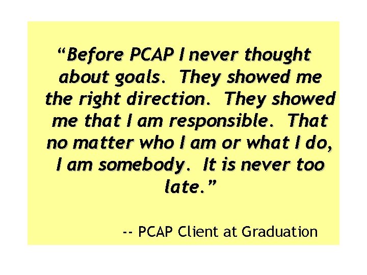 “Before. Client PCAP I Quote never thought about goals. They showed me the right