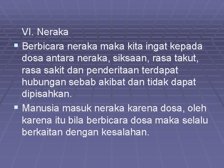 VI. Neraka § Berbicara neraka maka kita ingat kepada dosa antara neraka, siksaan, rasa