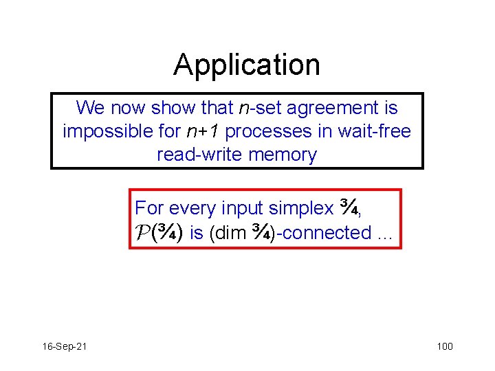 Application We now show that n-set agreement is impossible for n+1 processes in wait-free