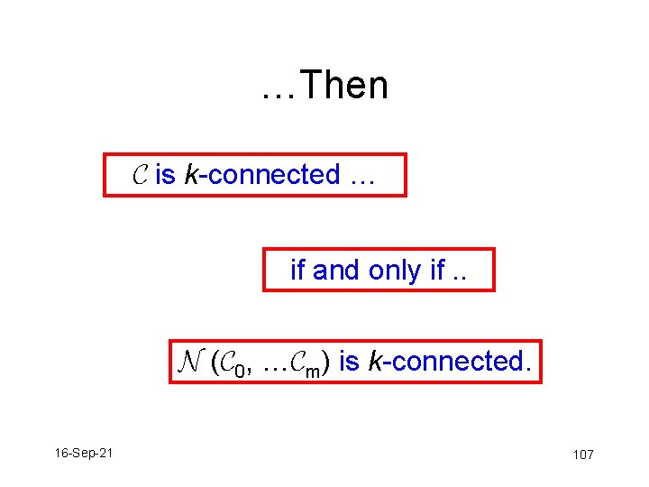 …Then C is k-connected … if and only if. . N (C 0, …Cm)