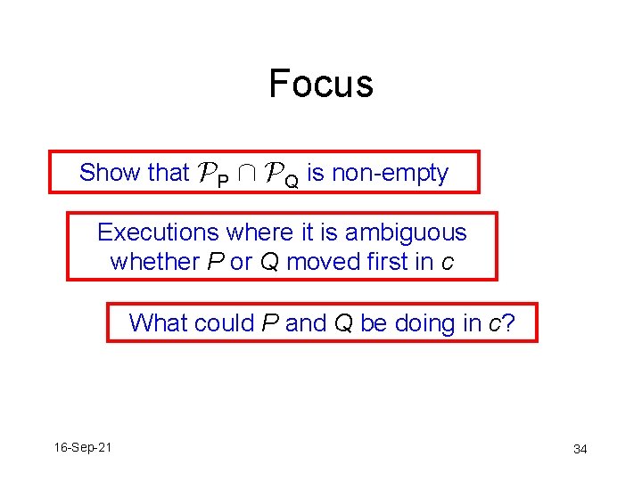 Focus Show that PP Å PQ is non-empty Executions where it is ambiguous whether