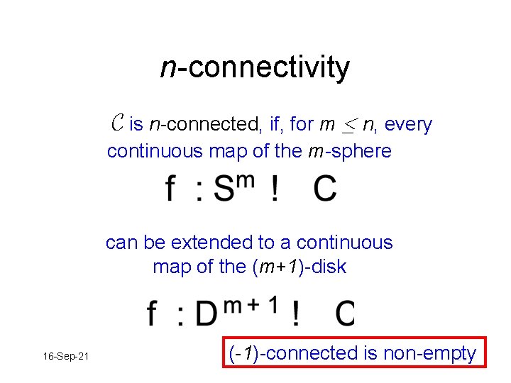 n-connectivity C is n-connected, if, for m · n, every continuous map of the