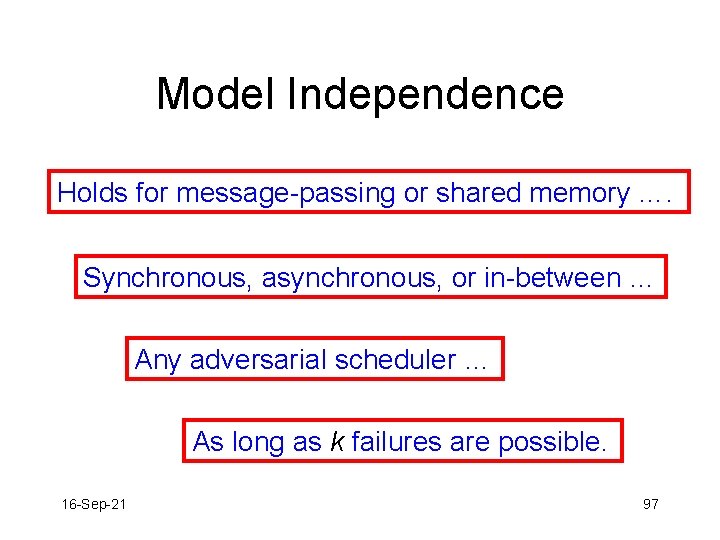 Model Independence Holds for message-passing or shared memory …. Synchronous, asynchronous, or in-between …