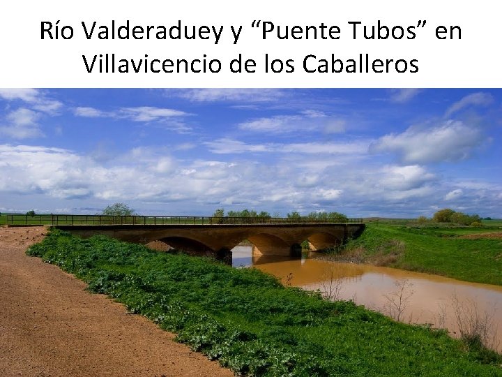 Río Valderaduey y “Puente Tubos” en Villavicencio de los Caballeros 