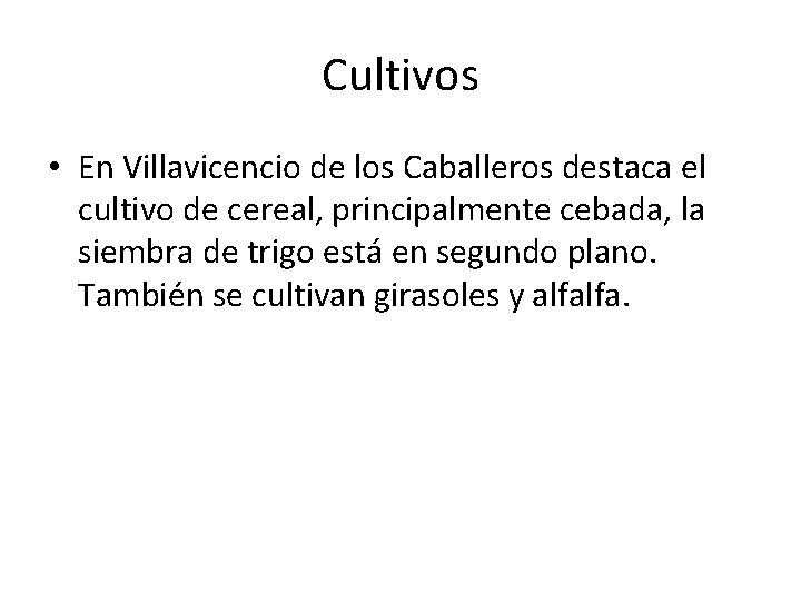 Cultivos • En Villavicencio de los Caballeros destaca el cultivo de cereal, principalmente cebada,