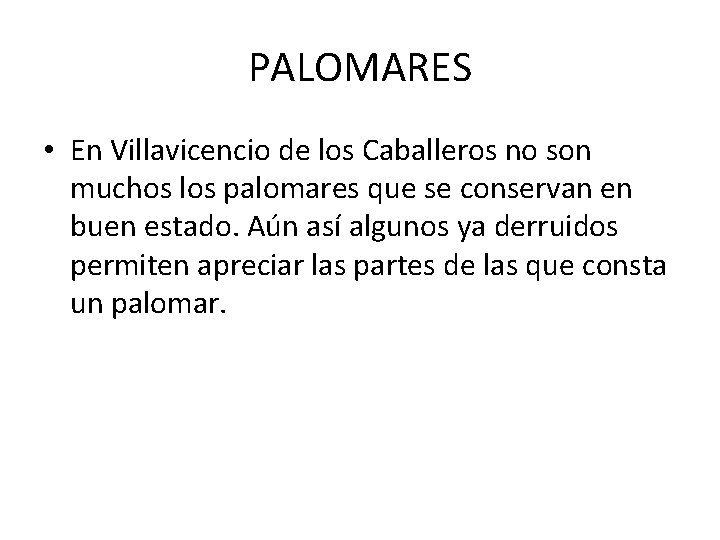 PALOMARES • En Villavicencio de los Caballeros no son muchos los palomares que se