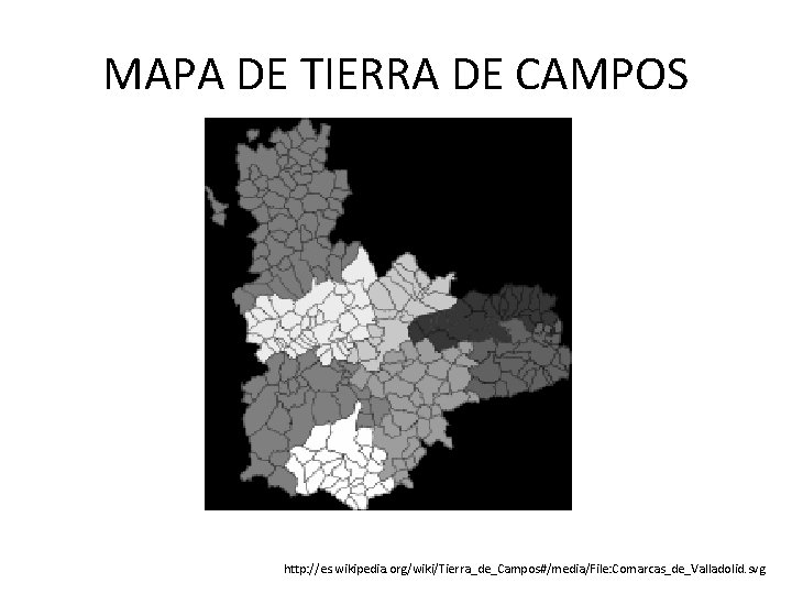 MAPA DE TIERRA DE CAMPOS http: //es. wikipedia. org/wiki/Tierra_de_Campos#/media/File: Comarcas_de_Valladolid. svg 