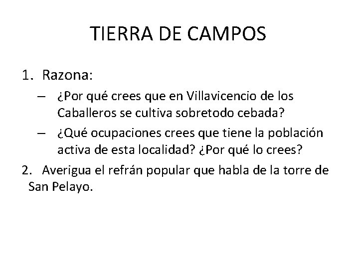 TIERRA DE CAMPOS 1. Razona: – ¿Por qué crees que en Villavicencio de los