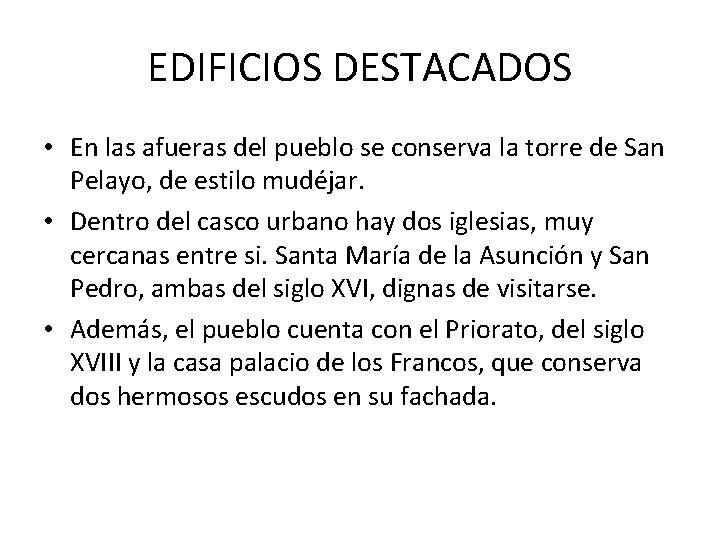 EDIFICIOS DESTACADOS • En las afueras del pueblo se conserva la torre de San