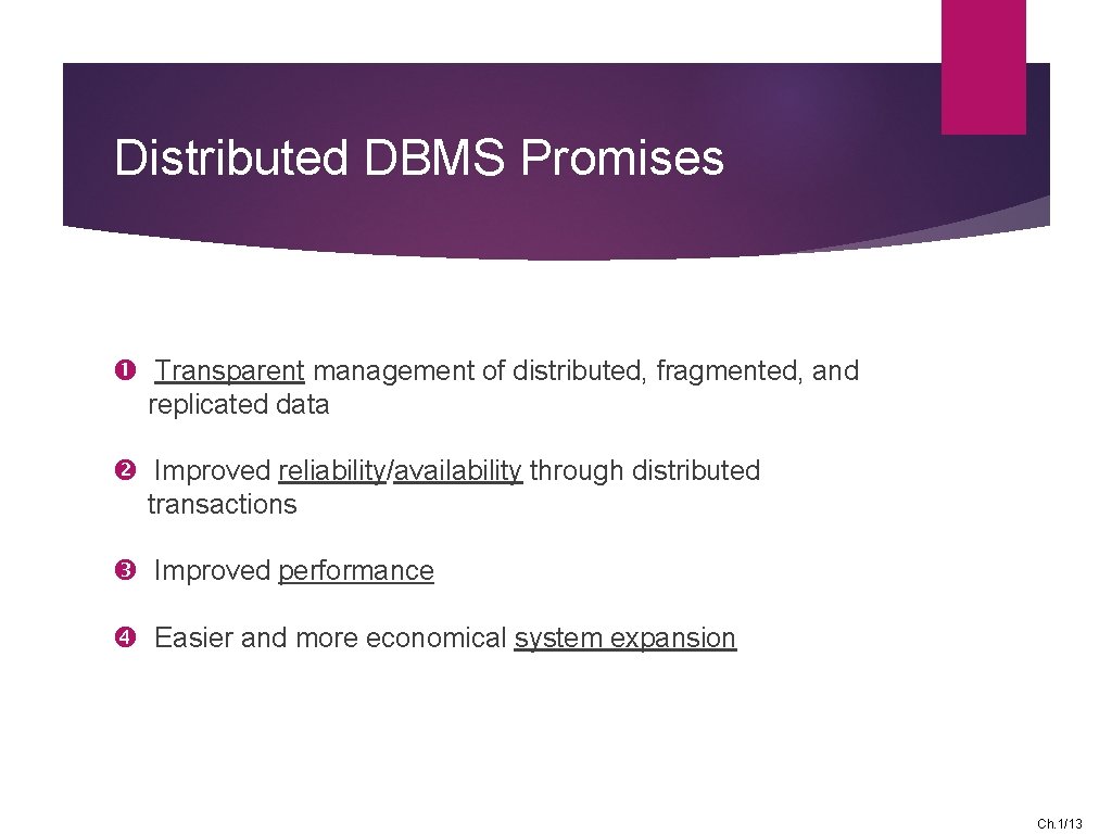 Distributed DBMS Promises Transparent management of distributed, fragmented, and replicated data Improved reliability/availability through