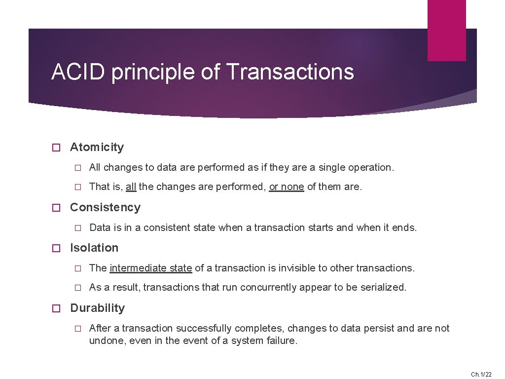 ACID principle of Transactions � � Atomicity � All changes to data are performed