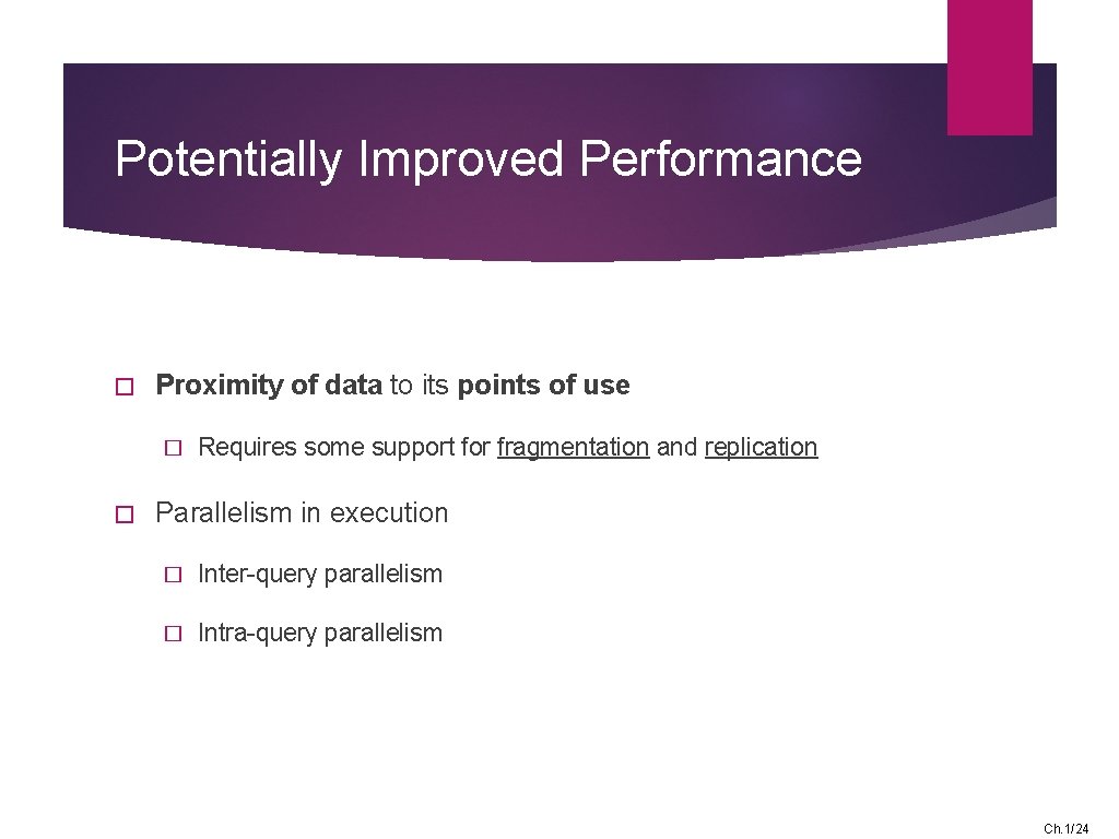 Potentially Improved Performance � Proximity of data to its points of use � �