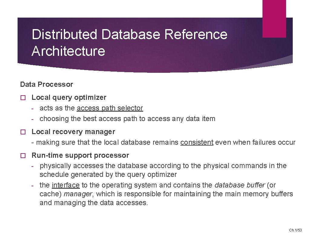 Distributed Database Reference Architecture Data Processor � Local query optimizer - acts as the