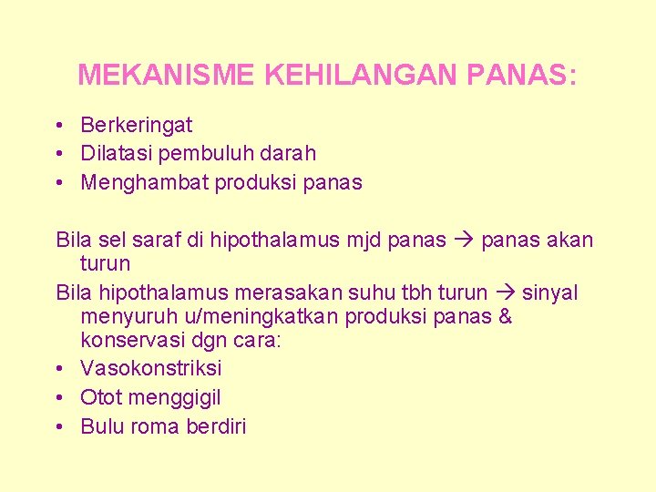 MEKANISME KEHILANGAN PANAS: • Berkeringat • Dilatasi pembuluh darah • Menghambat produksi panas Bila