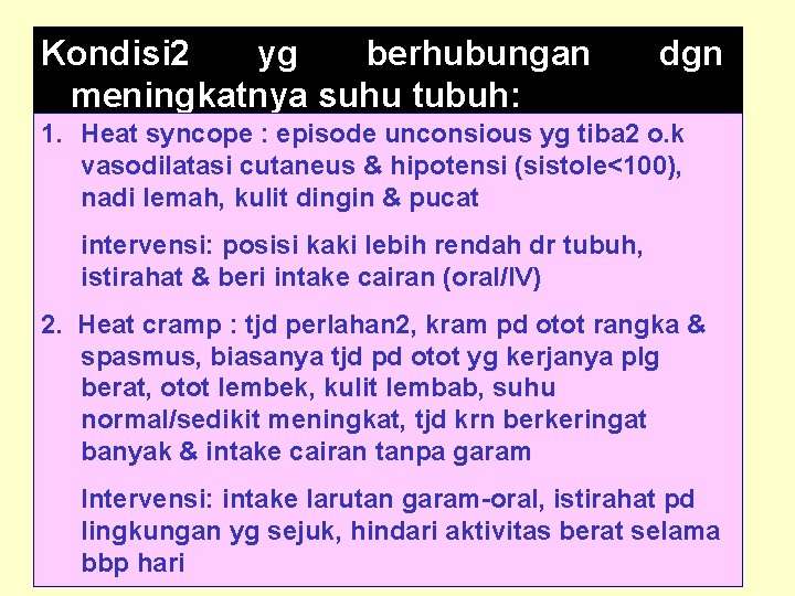 Kondisi 2 yg berhubungan meningkatnya suhu tubuh: dgn 1. Heat syncope : episode unconsious