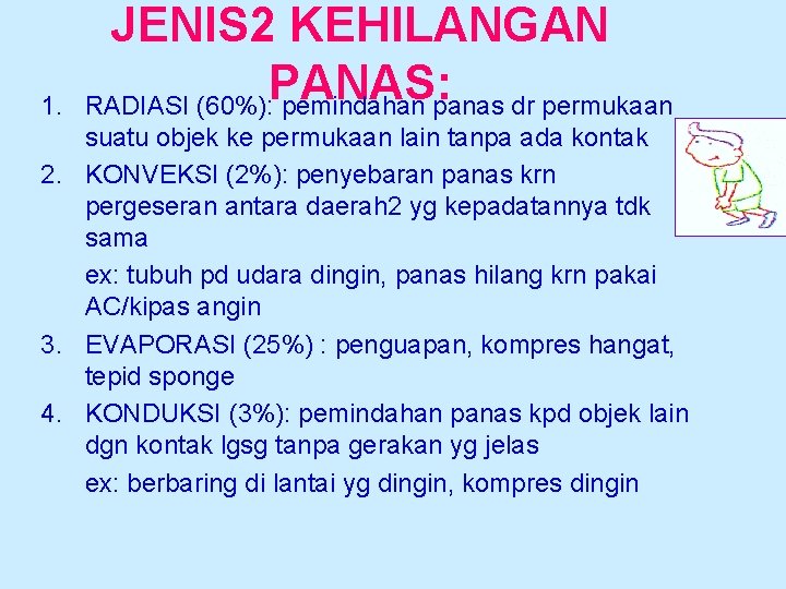 1. JENIS 2 KEHILANGAN PANAS: RADIASI (60%): pemindahan panas dr permukaan suatu objek ke