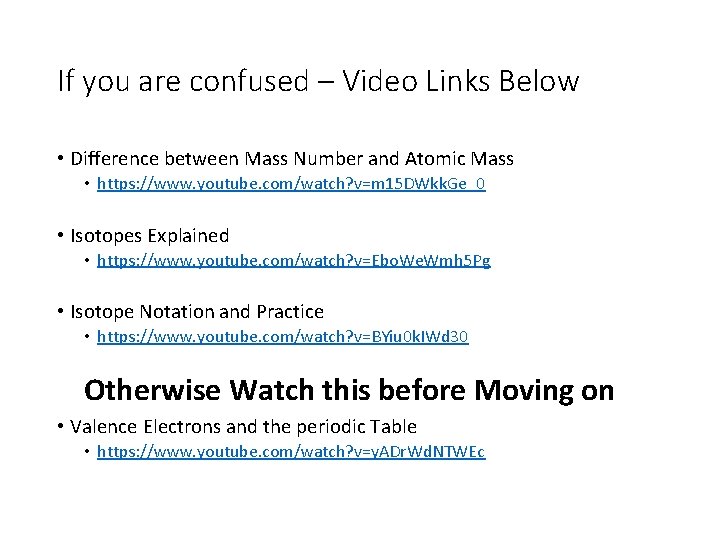 If you are confused – Video Links Below • Difference between Mass Number and