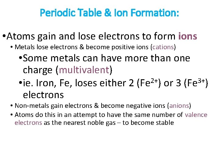 Periodic Table & Ion Formation: • Atoms gain and lose electrons to form ions