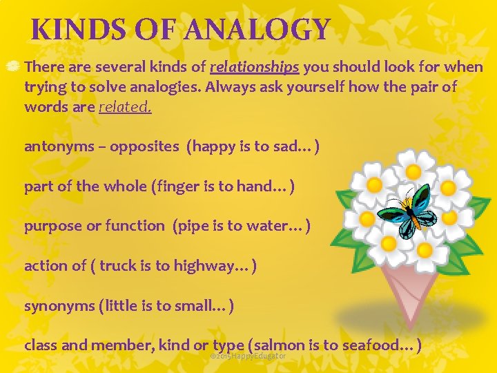 KINDS OF ANALOGY There are several kinds of relationships you should look for when