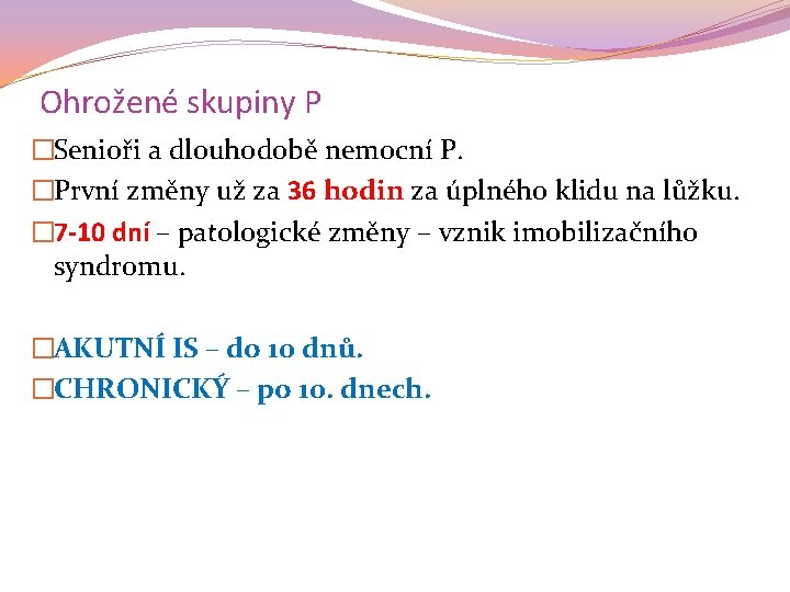 Ohrožené skupiny P �Senioři a dlouhodobě nemocní P. �První změny už za 36 hodin