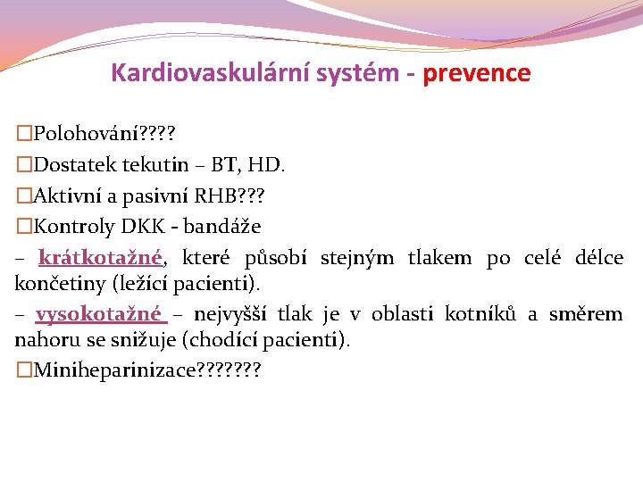 Kardiovaskulární systém - prevence �Polohování? ? �Dostatek tekutin – BT, HD. �Aktivní a pasivní