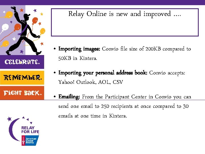 Relay Online is new and improved …. • Importing images: Convio file size of