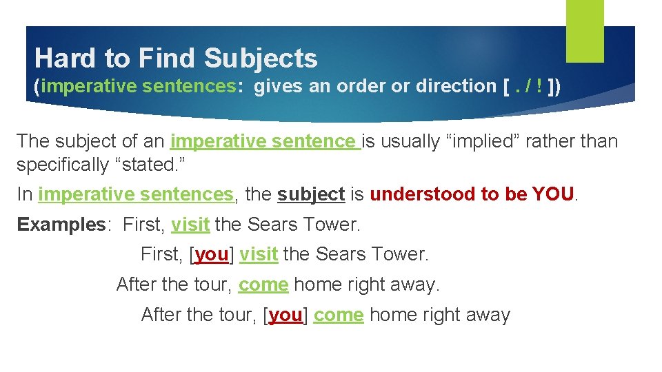 Hard to Find Subjects (imperative sentences: gives an order or direction [. / !
