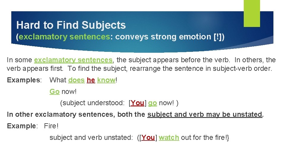 Hard to Find Subjects (exclamatory sentences: conveys strong emotion [!]) In some exclamatory sentences,