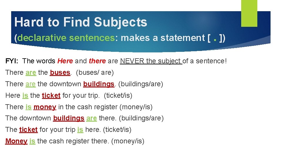 Hard to Find Subjects (declarative sentences: makes a statement [. ]) FYI: The words