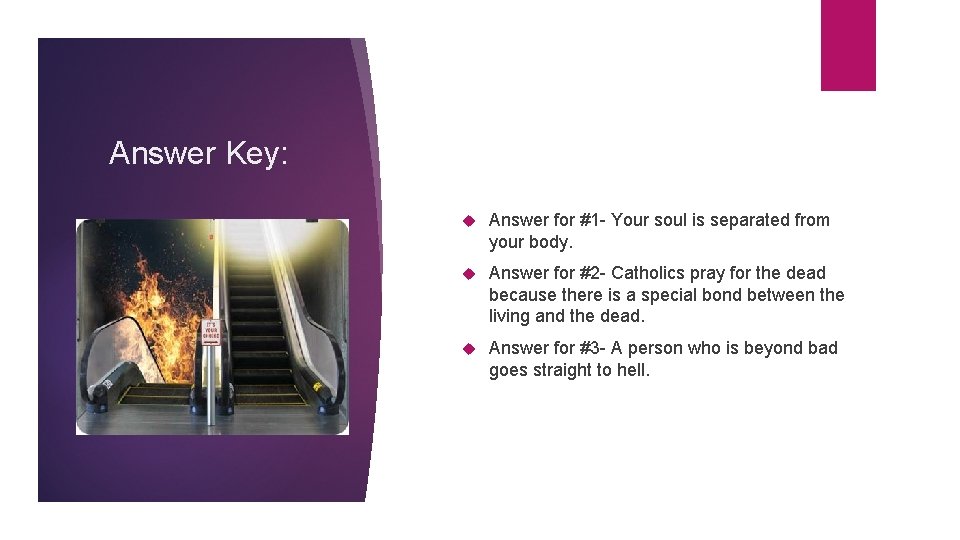 Answer Key: Answer for #1 - Your soul is separated from your body. Answer